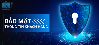 CHÍNH SÁCH BẢO MẬT THÔNG TIN KHÁCH HÀNG - SHOPVIETNAM