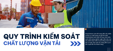 QUY TRÌNH KIỂM SOÁT CHẤT LƯỢNG VẬN TẢI - HÀNG HÓA TẠI SHOPVIETNAM