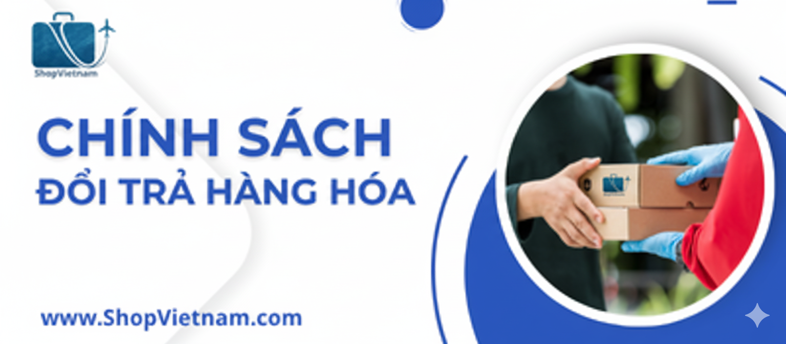 CHÍNH SÁCH ĐỔI TRẢ HÀNG HÓA - SHOPVIETNAM