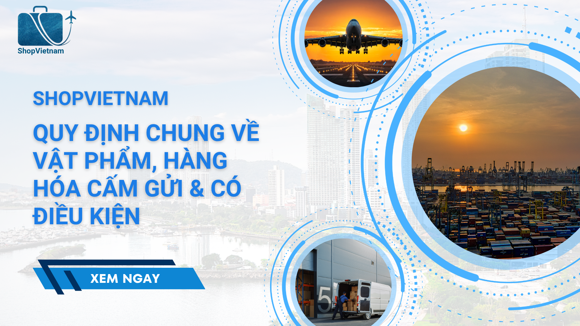 QUY ĐỊNH CHUNG VỀ VẬT PHẨM, HÀNG HÓA CẤM GỬI & CÓ ĐIỀU KIỆN - SHOPVIETNAM